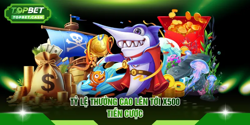 Tỷ lệ thưởng cao lên tới x500 tiền cược